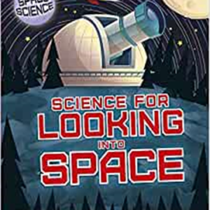 Science For Looking Into Space (Space Science: Stem In Space)