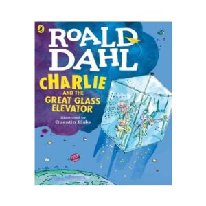 Charlie and the Great Glass Elevator – Roald Dahl  Quentin Blake (Illustrator)