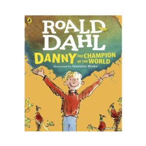Danny The Champion Of The World – Roald Dahl