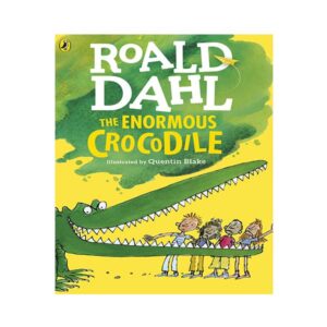 The Enormous Crocodile by Roald Dahl, Quentin Blake (Illustrator)
