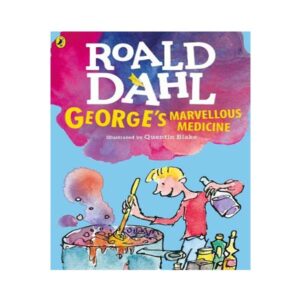 George’s Marvellous Medicine – Roald Dahl  Quentin Blake (Illustrator)