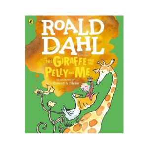 The Giraffe and the Pelly and Me – Roald Dahl  Quentin Blake (Illustrator)